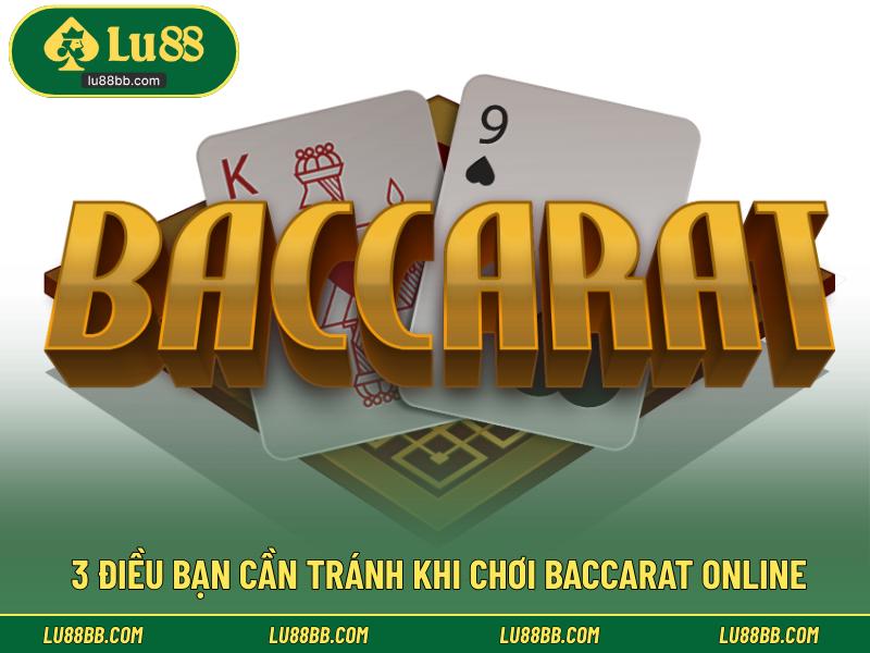 3 điều bạn cần tránh khi chơi Baccarat online