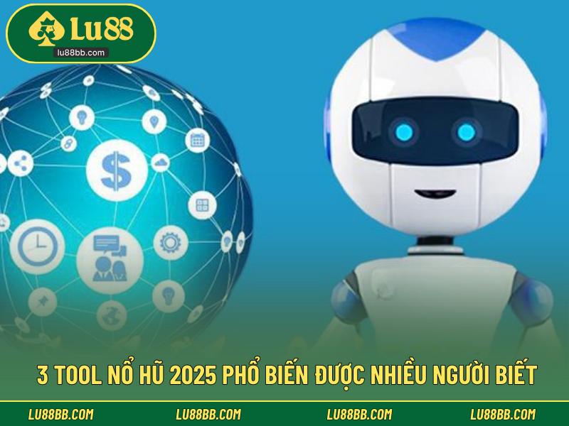 3 tool nổ hũ 2025 phổ biến được nhiều người biết