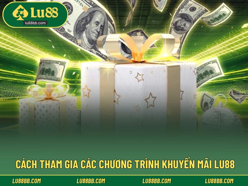 Cách tham gia các chương trình khuyến mãi LU88