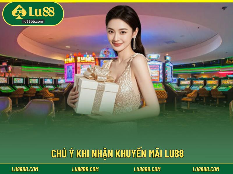 Chú ý khi nhận khuyến mãi LU88