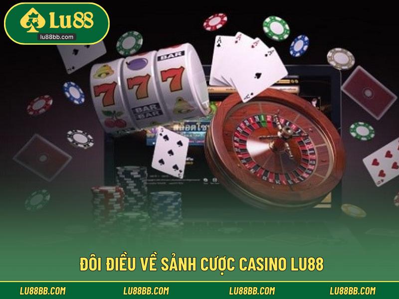 Đôi điều về sảnh cược casino LU88