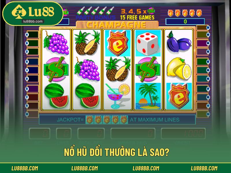 Nổ hũ đổi thưởng là sao?