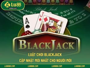 Luật Chơi Blackjack