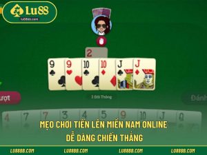 Mẹo Chơi Tiến Lên Miền Nam Online