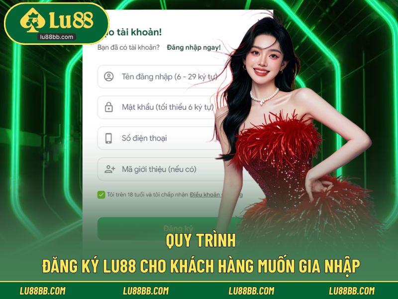Quy trình đăng ký LU88 cho khách hàng muốn gia nhập