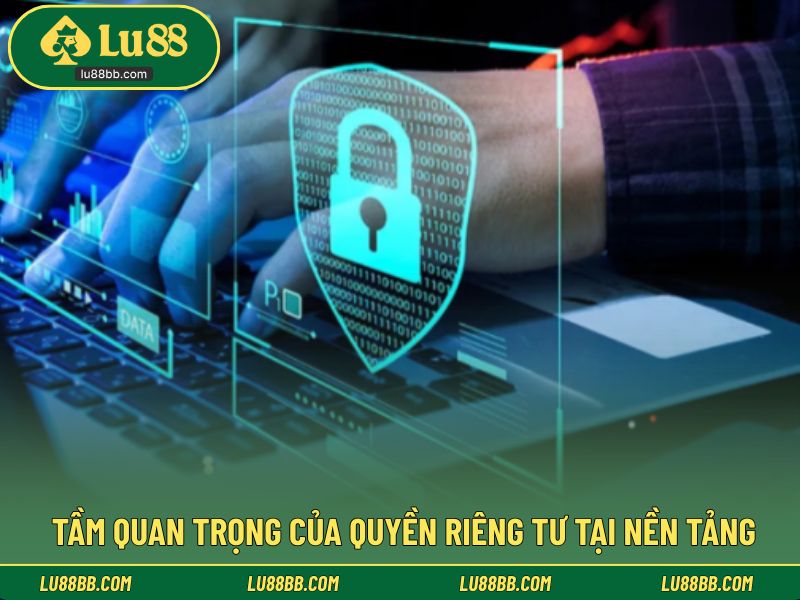 Tầm quan trọng của quyền riêng tư tại nền tảng