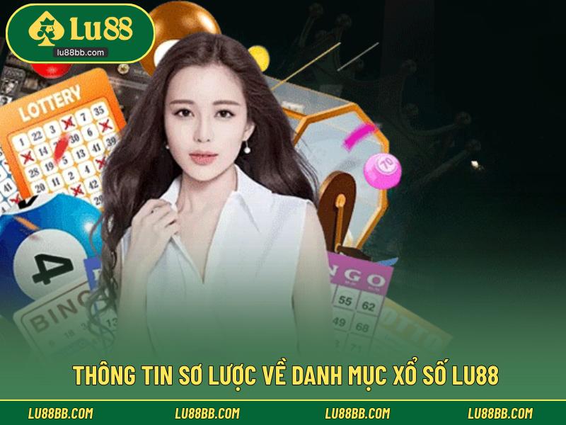 Thông tin sơ lược về danh mục xổ số LU88